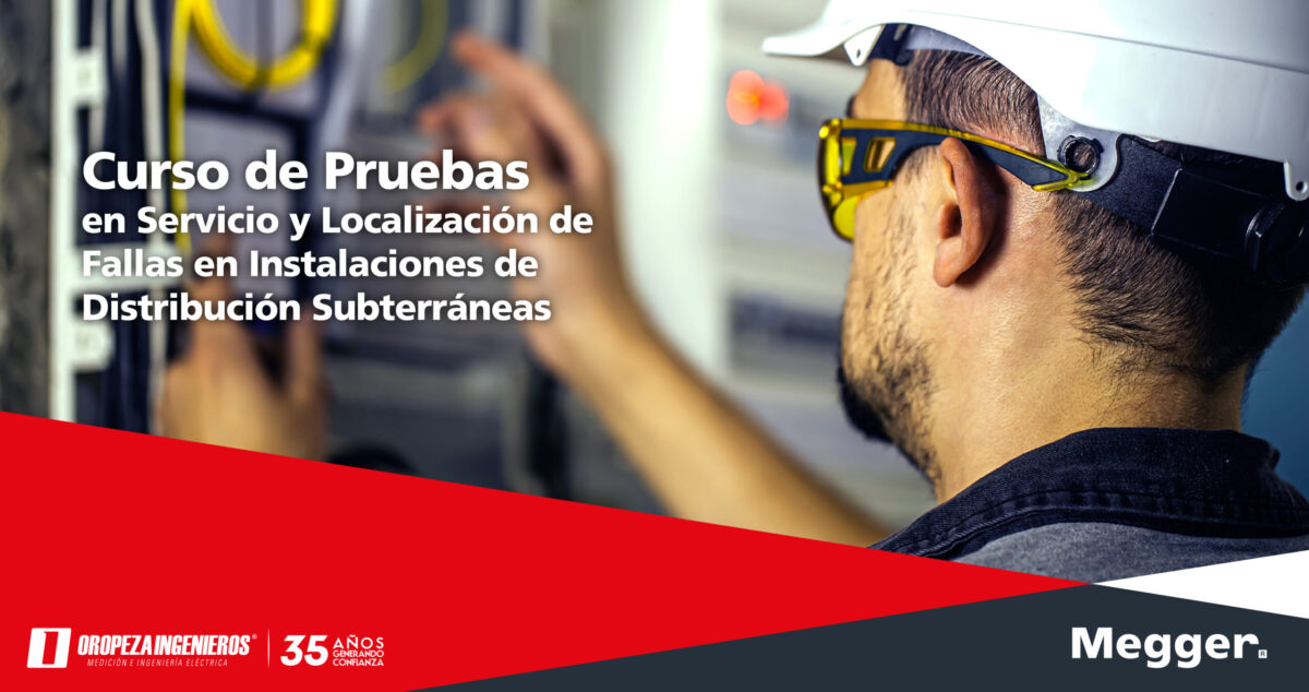 Curso de Pruebas de Puesta en Servicio y Localización de Fallas en Instalaciones de Distribución Subterráneas – CFE CENAC