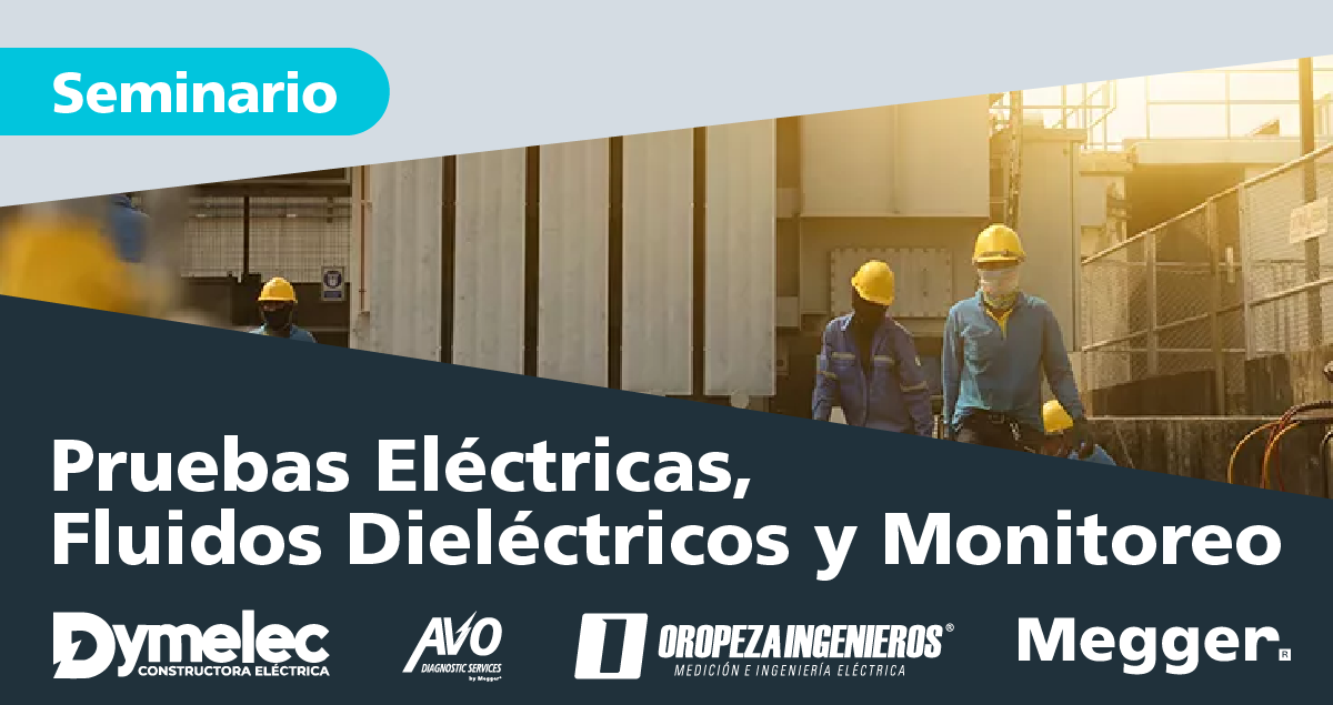 Seminario de pruebas eléctricas, fluidos dieléctricos y monitoreo. AVO - Oropeza Ingenieros - Megger